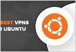4 melhores e mais rápidas VPNs para Ubuntu 2024